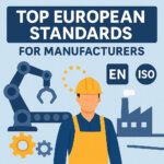 Top European Standards for Manufacturers